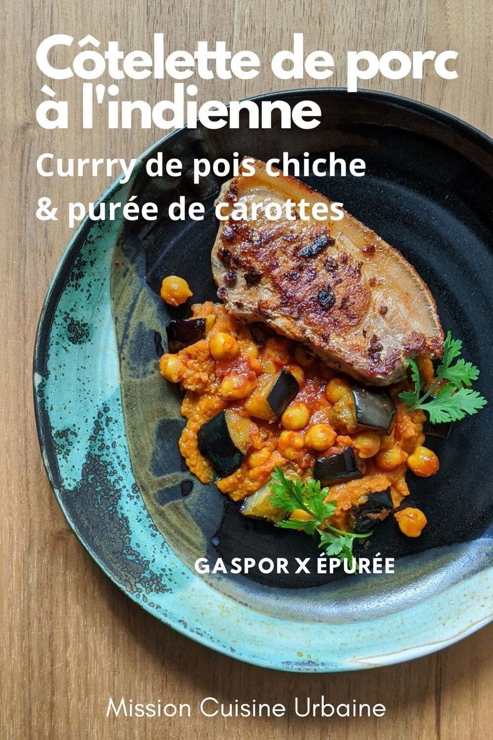 Côtelette de porc et curry pois chiche et aubergine