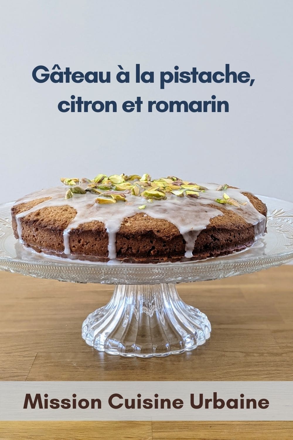 gâteau pistache citron romarin par Sabrina Ghayour