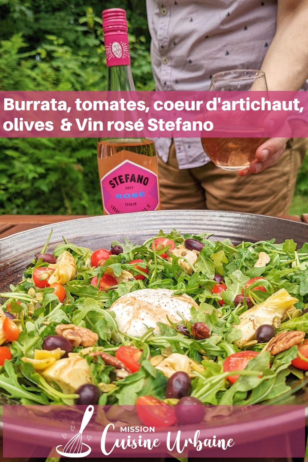 Vin rosé Stefano et salade roquette burrata olive et coeurs d'artichaut